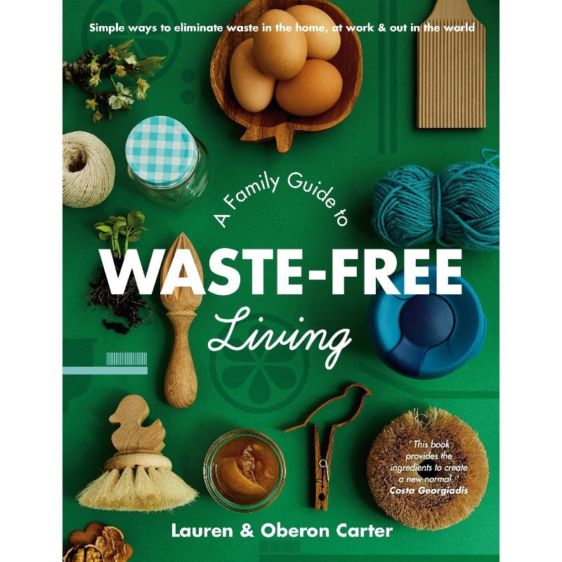 A Family Guide to Waste Free Living - Lauren and Oberon Carter - Everybody Loves Hampers - eco friendly gifts, sustainable gifts, earth friendly gifts, environmentally friendly gifts
