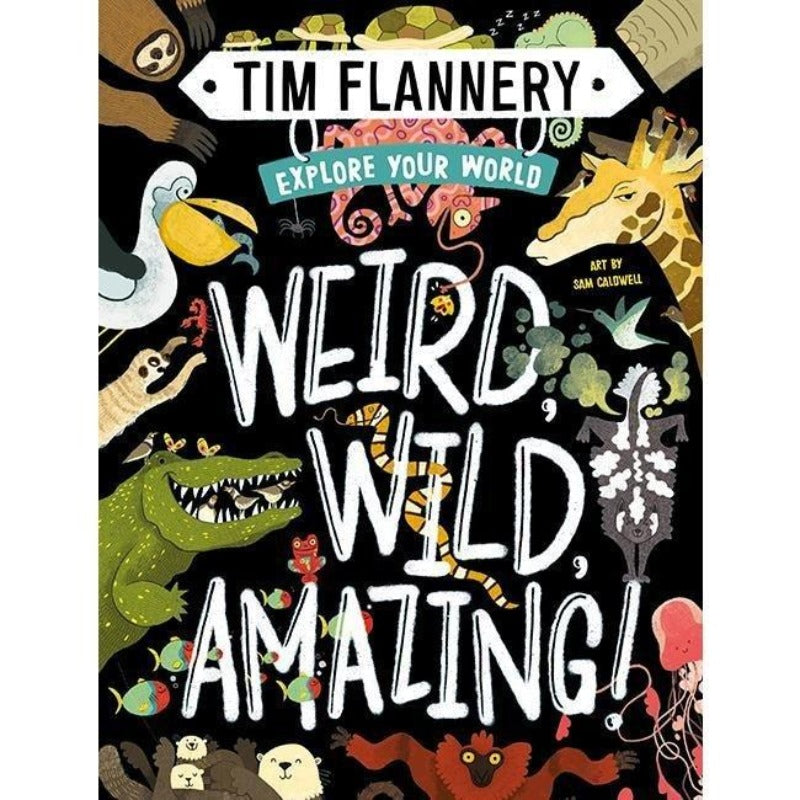 Weird, Wild, Amazing - Tim Flannery - Everybody Loves Hampers - eco friendly gifts, sustainable gifts, earth friendly gifts, environmentally friendly gifts